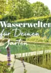 Titel: Wasserwelten für deinen Garten mit Teich im Hintergrund